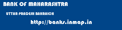 BANK OF MAHARASHTRA  UTTAR PRADESH BAHRAICH    banks information 